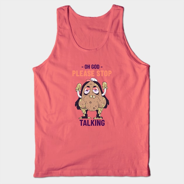 Oh God, Please Stop Talking Tank Top by pixelatedidea